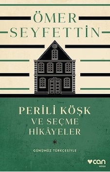 Perili Köşk ve Seçme Hikayeler - Günümüz Türkçesiyle - Ömer Seyfettin - Can Yayınları