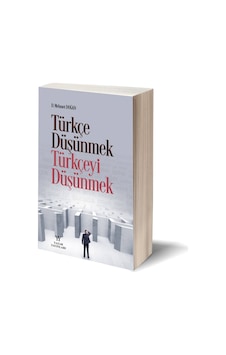 Türkçe Düşünmek. Türkçeyi Düşünmek
