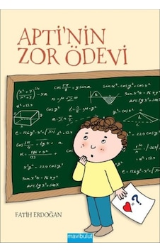 Apti'nin Zor Ödevi - Fatih Erdoğan - Mavi Bulut Yayıncılık Apti'nin Zor Ödevi - Fatih Erdoğan - Mavi Bulut Yayıncılık