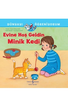 Evine Hoş Geldin Minik Kedi - Dünyayı Öğreniyorum - Susa Hammerle - İş Bankası Kültür Yayınları Evine Hoş Geldin Minik Kedi - Dünyayı Öğreniyorum - Susa Hammerle - İş Bankası Kültür Yayınları