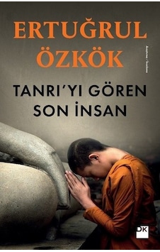 Tanrı'yı Gören Son İnsan - Ertuğrul Özkök - Doğan Kitap Tanrı'yı Gören Son İnsan - Ertuğrul Özkök - Doğan Kitap