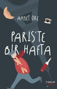 Paris'te Bir Hafta - Ahmet Öre - İlksatır Yayınevi