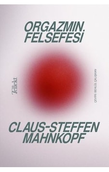 Orgazmın Felsefesi - Claus - Steffen Mahnkopf - Tellekt