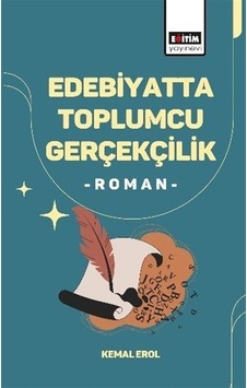 Edebiyatta Toplumcu Gerçekçilik -roman- / Kemal Erol Edebiyatta Toplumcu Gerçekçilik -roman- / Kemal Erol