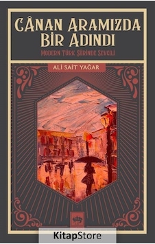 Canan Aramızda Bir Adındı - Modern Türk Şiirinde Sevgili - Ali Sait Yağar - Ötüken Neşriyat Canan Aramızda Bir Adındı - Modern Türk Şiirinde Sevgili - Ali Sait Yağar - Ötüken Neşriyat