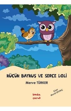 Küçük Baykuş ile Serçe Loli - Merve Türker - Lenda Çocuk Küçük Baykuş ile Serçe Loli - Merve Türker - Lenda Çocuk