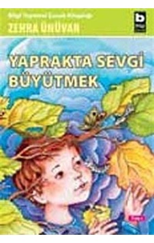 Yaprakta Sevgi Büyütmek - Zehra Ünüvar - Bilgi Yayınevi