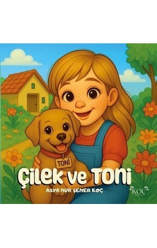 Çilek Ve Toni / Asya Nur Şener Çilek Ve Toni / Asya Nur Şener