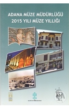 Adana Müze Müdürlüğü 2015 Yılı Müze  Yıllığı