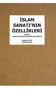 İslam Sanatı'nın Özellikleri  - Mahmut Çetin  - Biyografi.Net