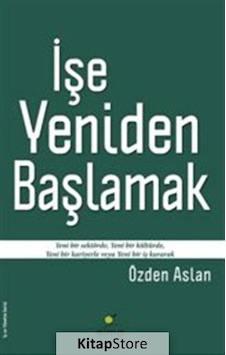 Işe Yeniden Başlamak / Özden Aslan Işe Yeniden Başlamak / Özden Aslan