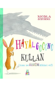 Hayal Gücünü Kullan - Nicola O'Byrne - Derin Çocuk Hayal Gücünü Kullan - Nicola O'Byrne - Derin Çocuk