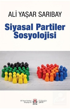 Siyasal Partiler Sosyolojisi / Prof. Dr. Ali Yaşar Sarıbay