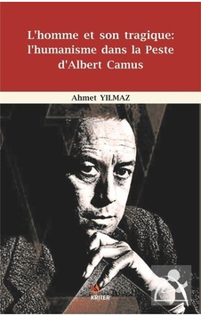 L'homme Et Son Tragique-I'humanisme Dans La Peste d'Albert Camus - Ahmet Yılmaz - Kriter L'homme Et Son Tragique-I'humanisme Dans La Peste d'Albert Camus - Ahmet Yılmaz - Kriter