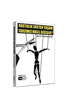 Hastalık Üreten Yaşam Tarzımız Nasıl Değişir? / Doç. Dr. Kemal... Hastalık Üreten Yaşam Tarzımız Nasıl Değişir? / Doç. Dr. Kemal...