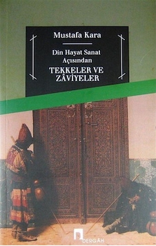 Tekkeler ve Zaviyeler / Prof. Dr. Mustafa Kara 9789759954406 Tekkeler ve Zaviyeler / Prof. Dr. Mustafa Kara 9789759954406
