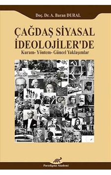 Çağdaş Siyasal İdeolojiler'de Kuram- Yöntem - güncel Yaklaşımlar - A. Baran Dural - Paradigma Akademi Yayınları