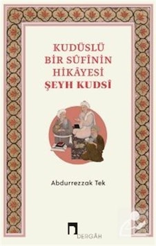 Kudüslü Bir Sufinin Hikayesi / Şeyh Kudsi / Abdurrezzak Tek