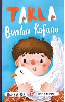 Takla Bunları Kafana - İhsan Kartoğlu - Timaş Çocuk Takla Bunları Kafana - İhsan Kartoğlu - Timaş Çocuk