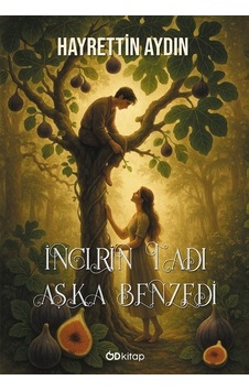 İncirin Tadı Aşka Benzedi / Hayrettin Aydın İncirin Tadı Aşka Benzedi / Hayrettin Aydın