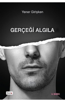 Gerçeği Algıla - Yener Girişken - Beta Yayınları Gerçeği Algıla - Yener Girişken - Beta Yayınları