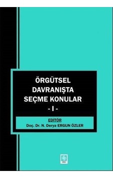 Örgütsel Davranışta Seçme Konular 1 / Doç .dr. N. Derya Ergun ...