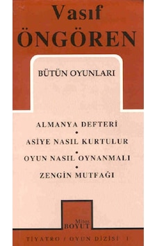 Bütün Oyunları - Almanya Defteri/Asiye Nasıl Kurtulur/Oyun Nasıl Oynanmalı/Zengin Mutfağı - Vasıf Öngören - Mitos Boyut Yayınları Bütün Oyunları - Almanya Defteri/Asiye Nasıl Kurtulur/Oyun Nasıl Oynanmalı/Zengin Mutfağı - Vasıf Öngören - Mitos Boyut Yayınları