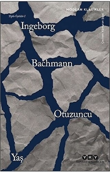 Otuzuncu Yaş-Toplu Öyküler 1 - Modern Klasikler - Ingeborg Bachmann - Yapı Kredi Yayınları