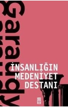 Insanlığın Medeniyet Destanı 9786050828498 Insanlığın Medeniyet Destanı 9786050828498
