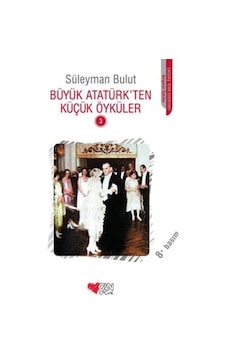 Büyük Atatürk'ten Küçük Öyküler 3 - Süleyman Bulut - Can Çocuk Yayınları