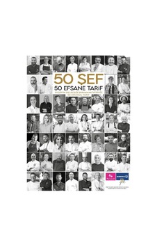 50 Şef 50 Efsane Tarif - 50 Şefin Geleceğe Bırakmak İstediği 50 Tarif - The Kitap 50 Şef 50 Efsane Tarif - 50 Şefin Geleceğe Bırakmak İstediği 50 Tarif - The Kitap