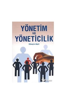 Yönetim ve Yöneticilik - Hüseyin Akşit - Kum Saati Yayınları