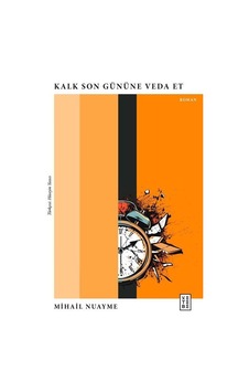 Kalk Son Gününe Veda Et / Mihail Nuayme Kalk Son Gününe Veda Et / Mihail Nuayme