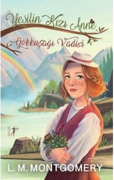 Yeşilin Kızı Anne 7 -Gökkuşağı Vadisi (Ciltli) 9786053047681 Yeşilin Kızı Anne 7 -Gökkuşağı Vadisi (Ciltli) 9786053047681