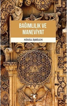 Bağımlılık ve Maneviyat - Nihal İşbilen - Çamlıca Yayınları Bağımlılık ve Maneviyat - Nihal İşbilen - Çamlıca Yayınları