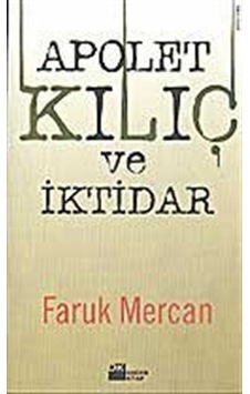 Apolet Kılıç ve İktidar / Faruk Mercan