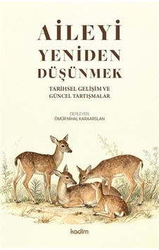 Aileyi Yeniden Düşünmek / Ömür Nihal Karaarslan Aileyi Yeniden Düşünmek / Ömür Nihal Karaarslan