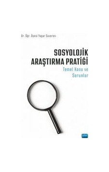 Sosyolojik Araştırma Pratiği: Temel Konu ve Sorunlar  - Yaşar Suveren  - Nobel Akademik Yayıncılık