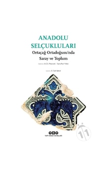 Anadolu Selçukluları – Ortaçağ Ortadoğusu’Nda Saray Ve Toplum Anadolu Selçukluları – Ortaçağ Ortadoğusu’Nda Saray Ve Toplum