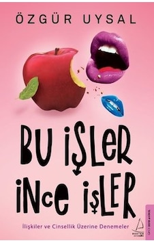 Bu İşler İnce İşler - İlişkiler ve Cinsellik Üzerine Denemeler - Özgür Uysal - Destek Yayınları Bu İşler İnce İşler - İlişkiler ve Cinsellik Üzerine Denemeler - Özgür Uysal - Destek Yayınları