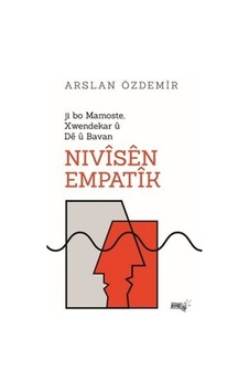 Nivîsên Empatîk / Ji Bo Mamoste, Xwendekar Û Dê Bavan / Arslan Özdemir Nivîsên Empatîk / Ji Bo Mamoste, Xwendekar Û Dê Bavan / Arslan Özdemir