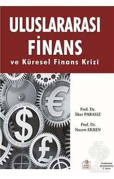 Uluslararası Finans ve Küresel Finans Krizi - Nazım Ekren - İlker Parasız - Ezgi Kitabevi Yayınları Uluslararası Finans ve Küresel Finans Krizi - Nazım Ekren - İlker Parasız - Ezgi Kitabevi Yayınları