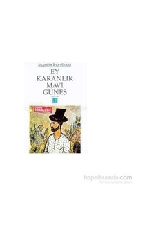 Ey Karanlık Mavi Güneş - Muzaffer İlhan Erdost Ey Karanlık Mavi Güneş - Muzaffer İlhan Erdost