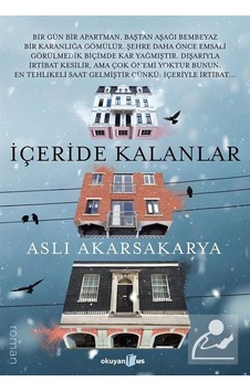 İçeride Kalanlar - Aslı Akarsakarya - Okuyan Us Yayınları