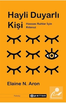 Hayli Duyarlı Kişi: Hassas Ruhlar için Kılavuz / Elaine N. Aron