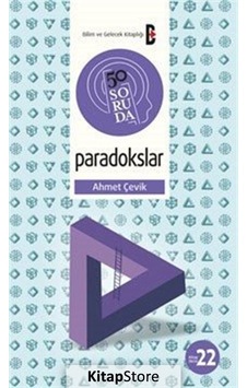 50 Soruda Paradokslar - Ahmet Çevik - Bilim ve Gelecek 50 Soruda Paradokslar - Ahmet Çevik - Bilim ve Gelecek