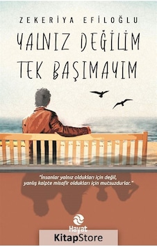 Yalnız Değilim Tek Başımayım / Zekeriya Efiloğlu Yalnız Değilim Tek Başımayım / Zekeriya Efiloğlu