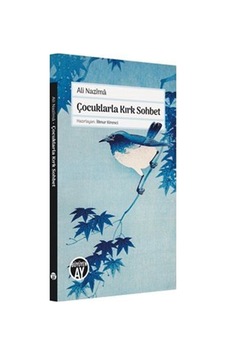 Çocuklarla Kırk Sohbet / Ali Nazima