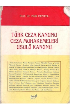 Türk Ceza Kanunu Ceza Muhakemeleri Usulü Kanunu - Nur Centel Türk Ceza Kanunu Ceza Muhakemeleri Usulü Kanunu - Nur Centel