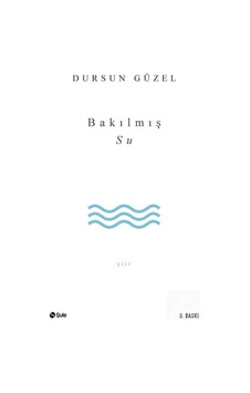 Bakılmış Su - Dursun Güzel - Merdiven Kitapları Bakılmış Su - Dursun Güzel - Merdiven Kitapları